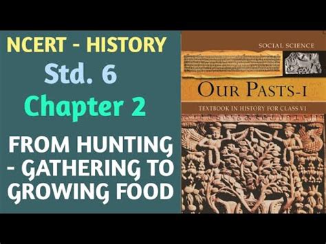 Ncert History Class Vi Chapter From Hunting Gathering To