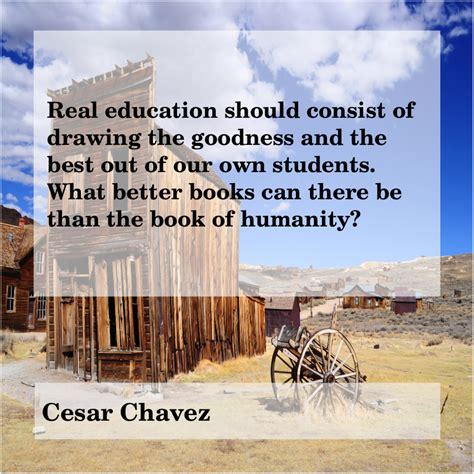 Cesar Chavez – Real education should consist of… - Success ...