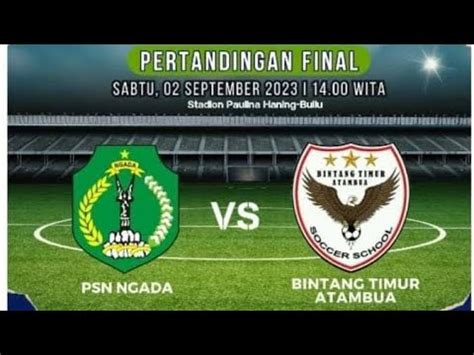 Seruu Drama Adu Pinalti Psn Ngada Vs Bintang Timur Atambua Final