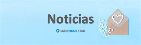 Noticias Salud Hable Club