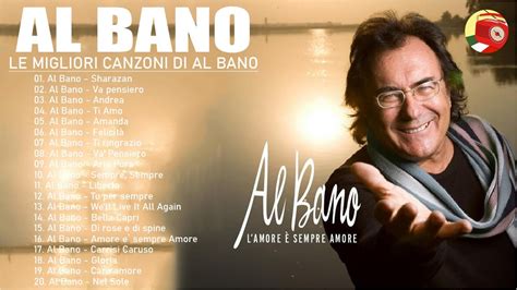 Al Bano Greatest Hits Full Album Best Of Al Bano Ascolta Il Meglio