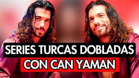 9 SERIES DOBLADAS AL ESPAÑOL CON EL ACTOR TURCO CAN YAMAN YouTube