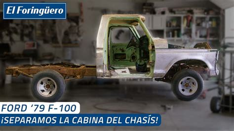 Ford F Separamos La Cabina Del Chas S Episodio El