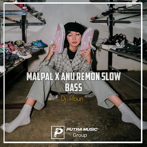 Malpal X Anu Remon Slow Bass Feat Dj Sarjana Rmx Dj Yfoi Remix