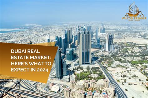 Dubai Real Estate Market Heres What To Expect In 2024 Real Estate