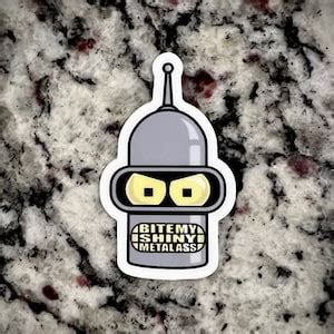 Bender Of Futurama Bite My Shiny Metal Ass Vinyl Sticker Etsy