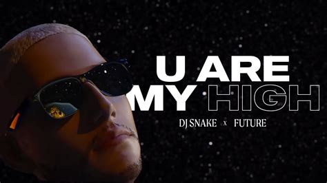 Dj Snake U Are My High Feat Future Official Visualizer Youtube