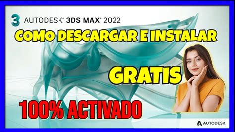 Descargar E Instalar Autodesk 3ds Max 2022 Activado Legal Con Licencia