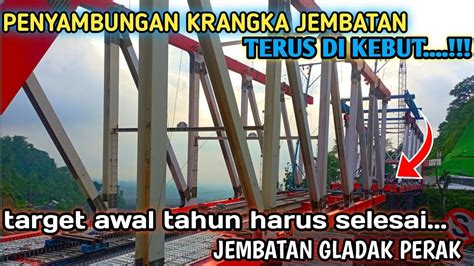 Informasi Terkini Pembangunan Jembatan Gladak Perak Terbaru