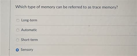 Solved Which Type Of Memory Can Be Referred To As Trace Chegg