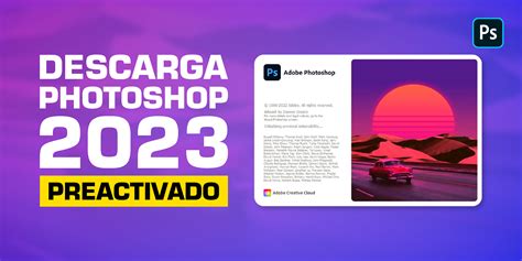 Descarga Adobe Photoshop 2023 FULL Español WIN MacOS 64 Bits Gratis