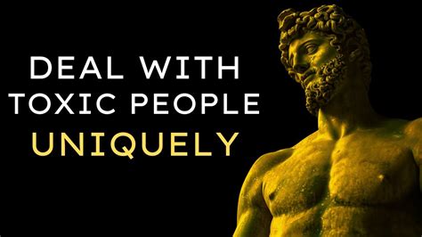 Unique Ways To Deal With Toxic People Stoicism Youtube