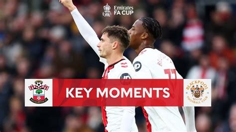 Southampton V Blackpool Key Moments Fourth Round Emirates Fa Cup 2022 23 Youtube