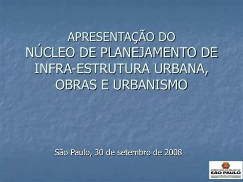 Ppt Apresenta O Do N Cleo De Planejamento De Infra Estrutura Urbana