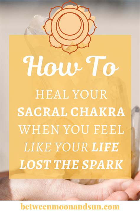 9 Powerful Ways To Heal Your Sacral Chakra Svadhisthana Feel