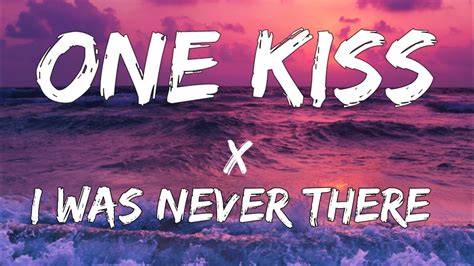 One Kiss X I Was Never There Lyrics Tik Tok Mashup Calvin Harris X