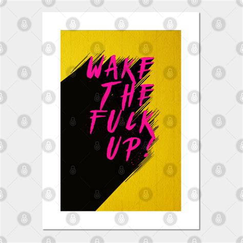 Wake The Fuck Up Wake Up Posters And Art Prints TeePublic