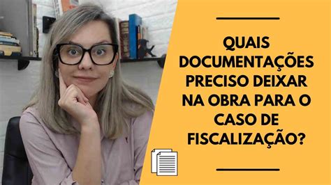 Quais documentos preciso deixar na obra para o caso de fiscalização