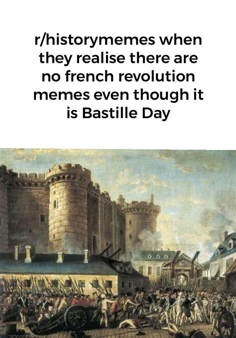 Its Bastille Day Everyone Rhistorymemes