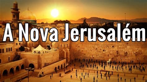 A Nova Jerusalem Cidade Santa YouTube