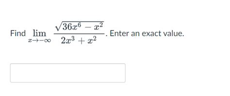 Solved Find Limx2x3 X236x6x2 Enter An Exact Value Chegg