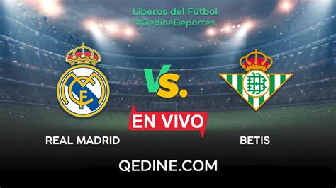 Real Madrid Vs Betis En Vivo Pron Stico Horarios Y Canales Tv D Nde