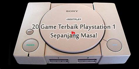 20 Game Terbaik Playstation 1 Sepanjang Masa • Jagat Play