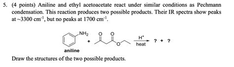 Solved Points Aniline And Ethyl Acetoacetate React Under Similar