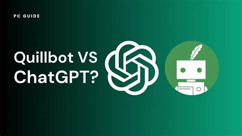 Quillbot Vs Chat Gpt Pc Guide