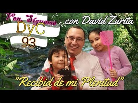 Ven Sígueme DyC 93 Recibid de su plenitud YouTube