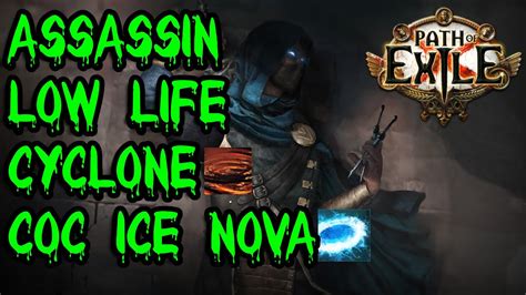 [3 19] Path Of Exile Assassin Low Life Cyclone Coc Ice Nova [build Guide] Youtube