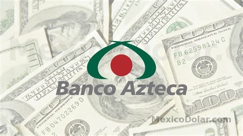 Dólar en Banco Azteca hoy