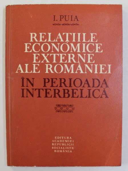 RELATIILE ECONOMICE EXTERNE ALE ROMANIEI IN PERIOADA INTERBELICA De I