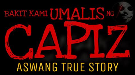 Bakit Kami Umalis Ng Capiz Aswang True Story Youtube