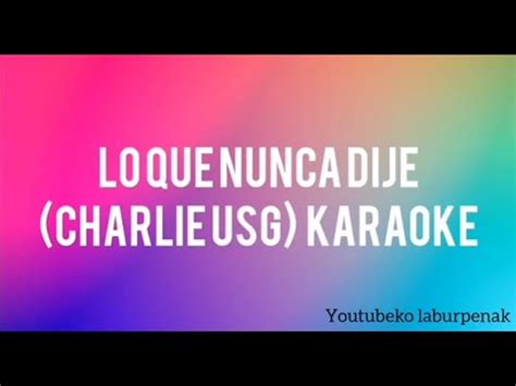 Lo Que Nunca Dije Charlie USG Karaoke YouTube