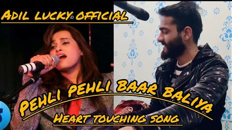 Pehli Pehli Baar Baliya Kashmiri Version Singer Adil Lucky