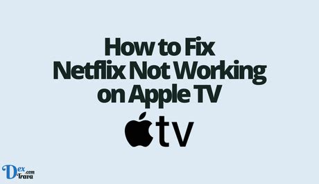 How To Fix Netflix Not Working On Apple TV Paperblog