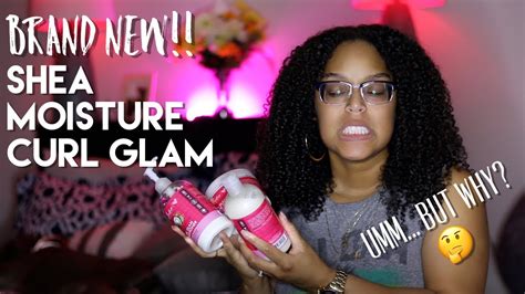 I Tried The New Shea Moisture Curl Glam Line Wth Danielle