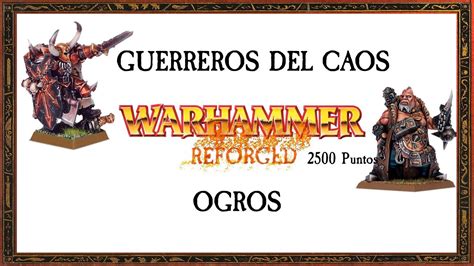 Warhammer Reforged Ogros Vs Guerreros Del Caos Youtube