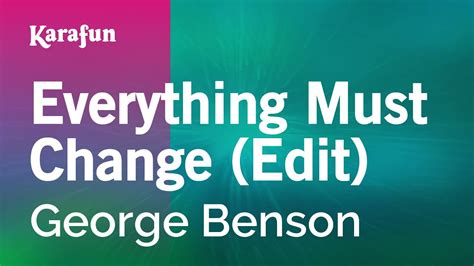 Everything Must Change Edit George Benson Karaoke Version