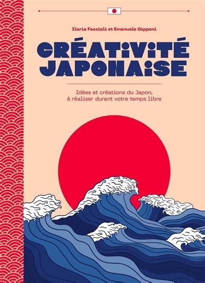 Livre Créativité japonaise idées et créations du Japon à réaliser