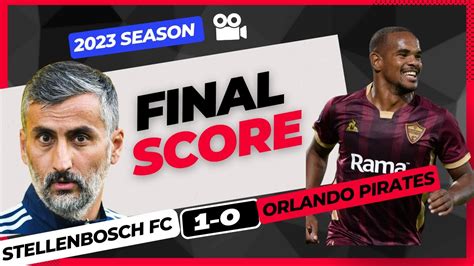 Orlando Pirates Final Score Orlando Pirates Vs Stellenbosch Youtube