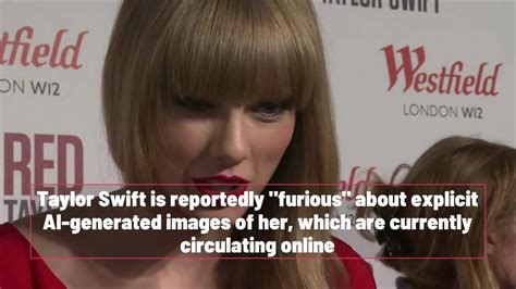 Taylor Swift Furious Over Ai Generated Sexually Explicit Images Long