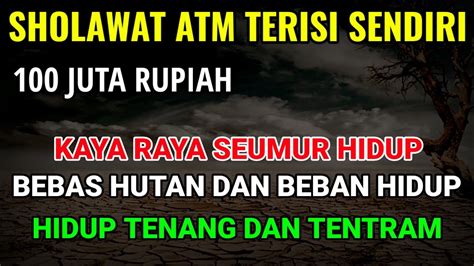 Sholawat Atm Terisi Sendiri Kaya Raya Seumur Hidup Bebas Hutang Dan