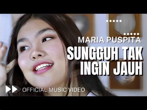 Maria Puspita Sungguh Tak Ingin Jauh Official Music Video Youtube