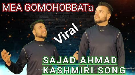 Super Hit Kashmiri Song Ll Mea Go Mohobbat Ll Sajad Ahmad Ll New Song