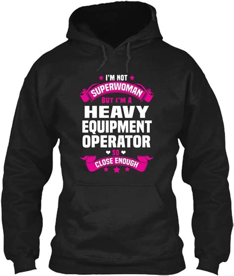 Heavy Equipment Operator Hoodie Im Not Super Woman Heavy