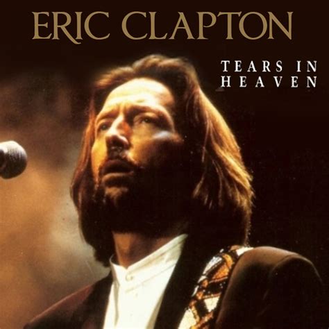 The Poignant Story Behind Tears In Heaven Lyrics Unpacking The Emotional Truth