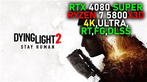 Dying Light 2 V 1 15 4K Ultra RT FG DLSS RTX 4080 SUPER