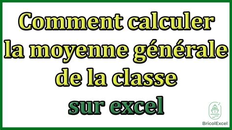 Comment Calculer La Moyenne G N Rale De La Classe Sur Excel Youtube